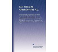 Fair Housing Amendments Act: Hearing before the Subcommittee on Civil and Constitutional Rights of the Committee on the Judiciary, House of ... on H.R. 4119 ... July 17, and 18, 1986