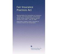 Fair Insurance Practices Act: Hearing before the Committee on Commerce, Science, and Transportation, United States Senate, Ninety-seventh Congress, second session, on S. 2204 ... July 15, 1982
