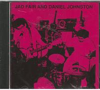 Fair, Jad - Jad Fair & Daniel Johnston