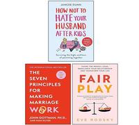 Fair Play, How Not to Hate Your Husband After Kids & The Seven Principles For Making Marriage Work 3 Books Collection Set
