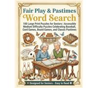 FAIR PLAY & PASTIMES WORD SEARCH: 100 Large Print Puzzles for Seniors | Accessible Medium Difficulty Puzzles Celebrating Baseball, Card Games, Board Games, and Classic Pastimes