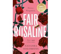 Fair Rosaline: THE DARK, CAPTIVATING AND SUBVERSIVE UNTELLING OF SHAKESPEARE'S ROMEO AND JULIET