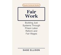 Fair Work: Building Just Systems Through Prison Labor Reform and Fair Wages