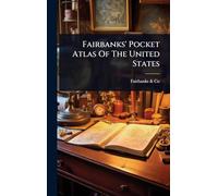 Fairbanks' Pocket Atlas Of The United States