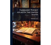 Fairbanks' Pocket Atlas Of The United States