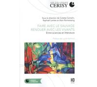 Faire avec le sauvage, renouer avec les vivants: Entre sciences et littérature