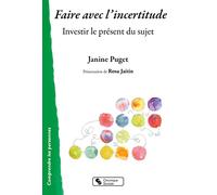 Faire avec l'incertitude: Investir le présent du sujet