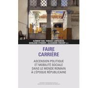 Faire carrière: ascension politique et mobilité sociale dans le monde romain à l’époque républicaine: 15 (Libera Res Publica)