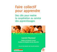 Faire collectif pour apprendre: Des clés pour mettre la coopération au service des apprentissages