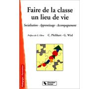 Faire De La Classe Un Lieu De Vie. Socialisation, Apprentissage, Accompagnement, 2eme Edition: 0000