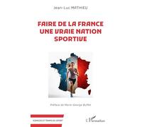 Faire de la France une vraie nation sportive (Espaces Et Temps Du Sport)