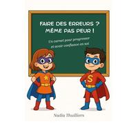 Faire des erreurs ? Même pas peur !: Un carnet pour progresser et avoir confiance en soi