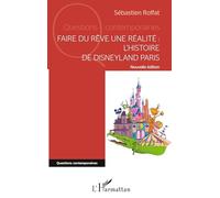 Faire du rêve une réalité: L'histoire de Disneyland Paris Nouvelle édition Nouvelle édition