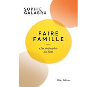 Faire famille: Une philosophie des liens