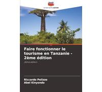 Faire fonctionner le tourisme en Tanzanie - 2ème édition: 2ème édition