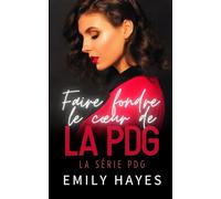 Faire fondre le cœur de la PDG: Une romance lesbienne Boss/Employée, Rich Girl/Poor Girl, très épicée et profondément romantique (La série PDG)