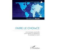 FAIRE LE CHOIxCE: Une monnaie universelle pour réparer le capitalisme et protéger le vivant (L'Esprit Économique)