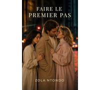 Faire le premier pas: Vaincre la timidité, oser aborder et créer des interactions naturelles sans techniques forcées (Les 11 lois de l’approche)