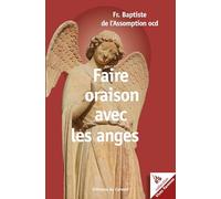 Faire oraison avec les anges: 2025 (Collection Vives Flammes, 39)
