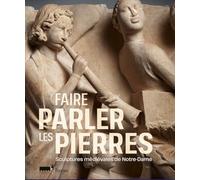 Faire parler les pierres: Sculptures médiévales de Notre-Dame