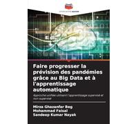 Faire progresser la prévision des pandémies grâce au Big Data et à l'apprentissage automatique: Approche unifiée utilisant l'apprentissage supervisé et non supervisé
