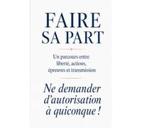 Faire sa part: Ne demander d'autorisation à quiconque !