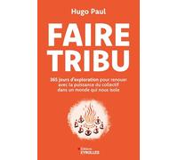 Faire tribu: Un récit pour renouer avec la puissance du collectif