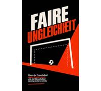Faire Ungleichheit: Warum der Frauenfußball eigene Regeln braucht