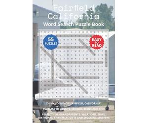 Fairfield California Word Search Puzzle Book: Think you know Fairfield, California? Puzzles for Adults, Seniors, Teens and Kids. Perfect for ... Christmas Gifts and Stocking Stuffers.