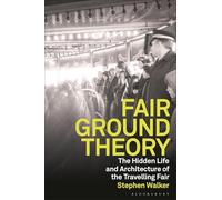 Fairground Theory: The Hidden Life and Architecture of the Travelling Fair