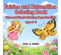 FAIRIES AND BUTTERFLIES COLORING BOOK: CUTE AND SIMPLE COLORING PAGES FOR GIRLS AGES 4-6 (PRESCHOOLERS COLORING)
