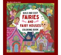 Fairies and Fairy Houses (Fairy Houses and Fairies)