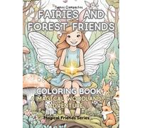 Fairies and Forest Friends: A Magical Coloring Book with Fairies, Forest Animals, and Whimsical Adventures for Girls Ages 4-10, 30 Enchanted Coloring ... for Girls and Boys (Dream &Color Adventures)