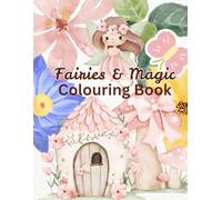 Fairies and Magic Colouring Book: 70 pages of fairies, wizards, forest animals, gnomes , unicorns etc. to colour in. Activities for kids