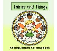 Fairies and Things: A Fairy Mandala Colroing book