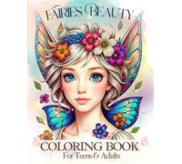 Fairies Beauty Coloring Book: 40 Beautiful Fantasy Fairy Art Illustrations for Relaxation, Stress Relief & Enjoyable Coloring for Teens & Adults (Beauty Fairies)
