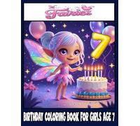 Fairies Birthday Coloring Book for Girls Age 7: A Magical Birthday Coloring Adventure with Fairies for Toddlers and Little Girls