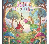 Fairies Coloring Book: 50 Magical Fairy Designs for Kids - Includes Boys and Girls, Scenic and Standalone Pages