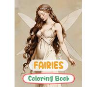 Fairies Coloring Book: Colouring Pages Of Magical Forest Fairies Cute Enchanted Fae Mythical Fantasy Faeries Whimsical Pixies Fairycore Garden | ... Adults Teens Seniors (Fantasy & Mythology)