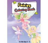 Fairies Coloring Book: Cute, Fun and Awsome Coloring Book For Kids Ages 4-8