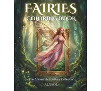 Fairies Coloring Book for Adults & Teens: 30 Enchanting Fantasy Fairy Illustrations | Relaxing Magical Art for Stress Relief | 8x10 Coloring Book (The ... Gallery - ALXSOL Coloring Book Collection)