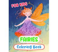 Fairies Coloring Book For Kids: Colouring Pages Of Magical Forest Fairies Enchanted Fae Mythical Fantasy Faeries Whimsical Pixies Fairycore Garden | ... Girls Boys Toddler (Fantasy & Mythology)