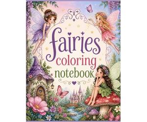 Fairies Coloring Notebook with Simple and Easy Fairy Designs, Flowers and Wings for Coloring