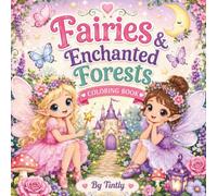 Fairies & Enchanted Forests: A Magical Coloring Book for Little Dreamers