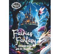 Fairies & Fantasy: A Magical Coloring Book for Adults and Teens | 80+ Whimsical Fairy, Creature, and Fantasy Scenes from Linework Legends | Ideal as a gift for Birthdays or Christmas