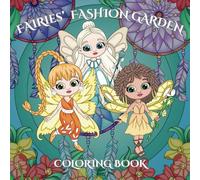 Fairies' Fashion Garden: Coloring Book for kids and adults featuring fairies dressed in charming outfits amidst enchanting flowers and tree-filled landscapes.