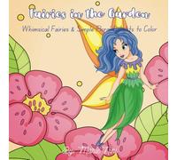 Fairies in the garden: Whimsical Fairies & Simple Floral Delights to Color
