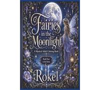 Fairies in the Moonlight: A Mystical Adult Coloring Book: Book 4 (Fairies in the Moonlight: Book One)