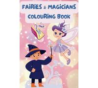 Fairies & Magicians Colouring Book: 40+ Magical Pages for Kids Ages 3-9