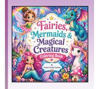 Fairies, Mermaids, & Magical Creatures Coloring Book: A Fun and Easy Fantasy Coloring Book for Kids Ages 4-8 Featuring Fairies, Mermaids, Unicorns, Dragons, and Magical Creatures